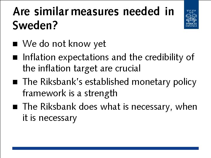 Are similar measures needed in Sweden? We do not know yet n Inflation expectations