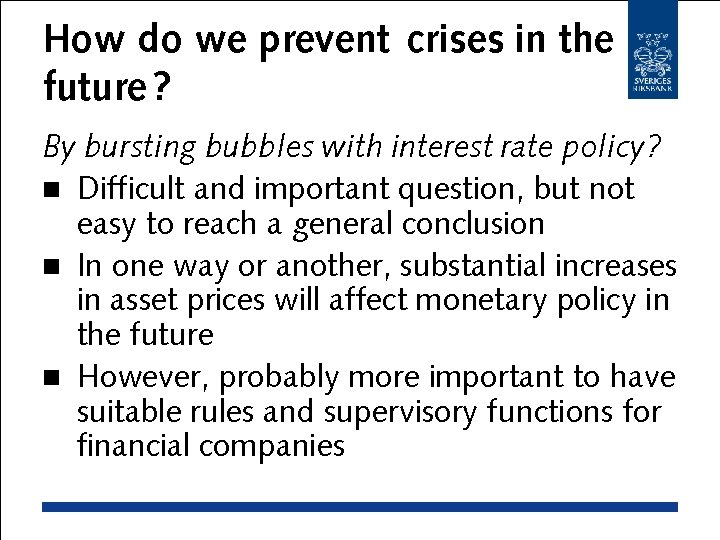 How do we prevent crises in the future ? By bursting bubbles with interest