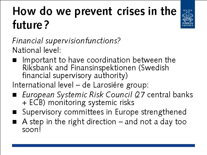 How do we prevent crises in the future ? Financial supervisionfunctions? National level: n