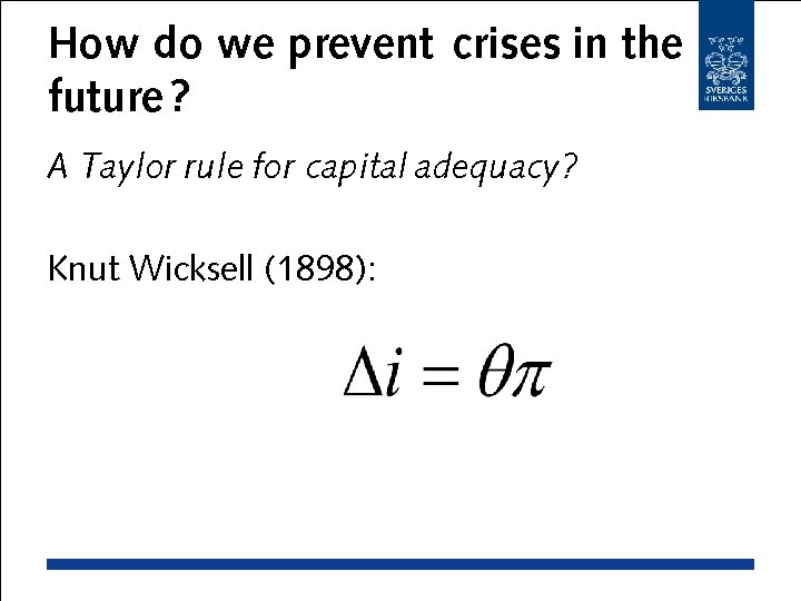 How do we prevent crises in the future ? A Taylor rule for capital