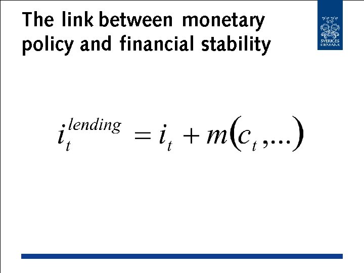 The link between monetary policy and financial stability 
