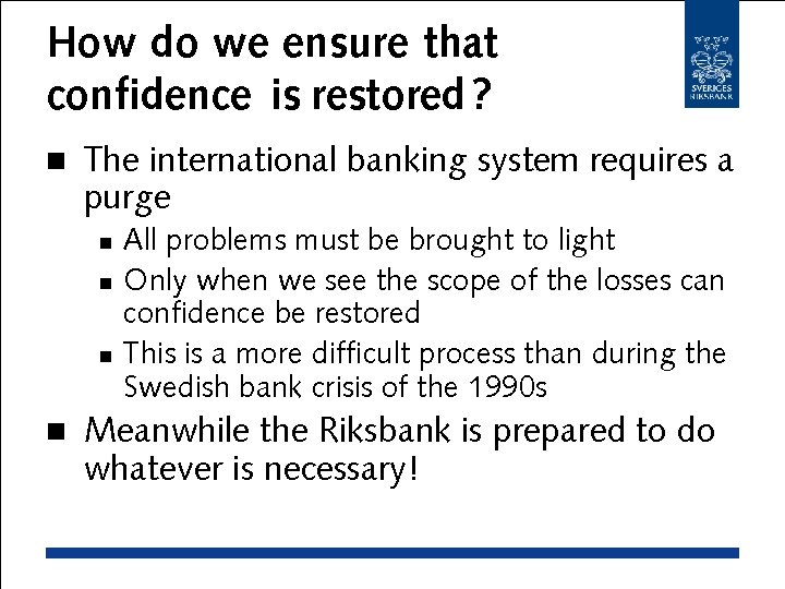How do we ensure that confidence is restored ? n The international banking system