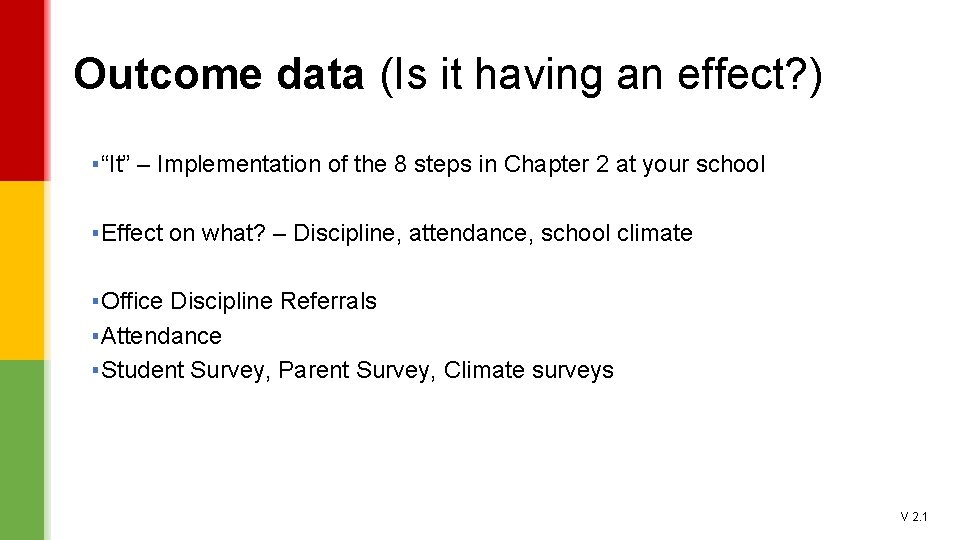 Outcome data (Is it having an effect? ) ▪ “It” – Implementation of the