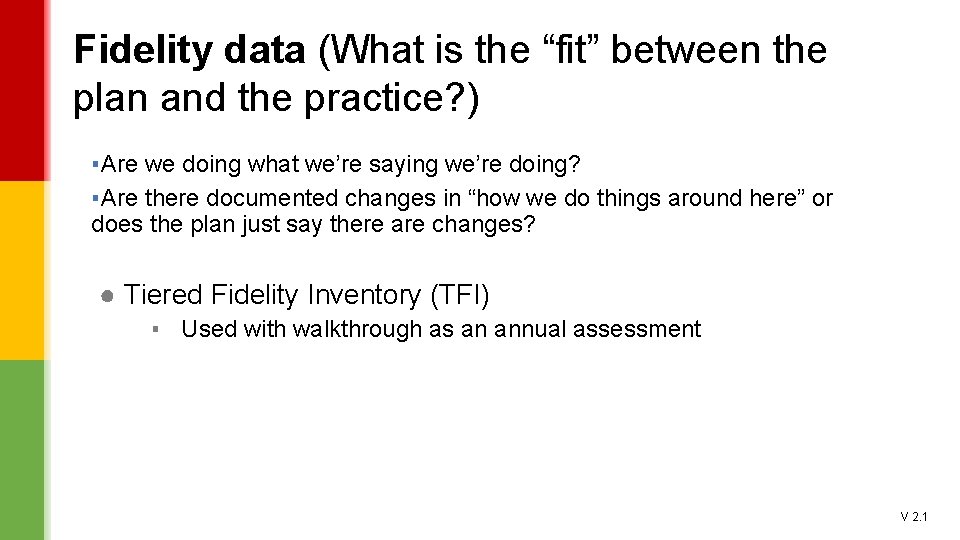 Fidelity data (What is the “fit” between the plan and the practice? ) ▪