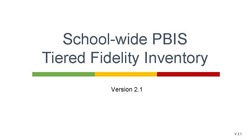 School-wide PBIS Tiered Fidelity Inventory Version 2. 1 V 2. 1 