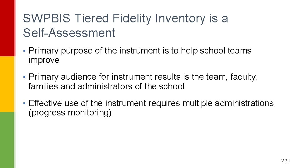 SWPBIS Tiered Fidelity Inventory is a Self-Assessment ▪ Primary purpose of the instrument is