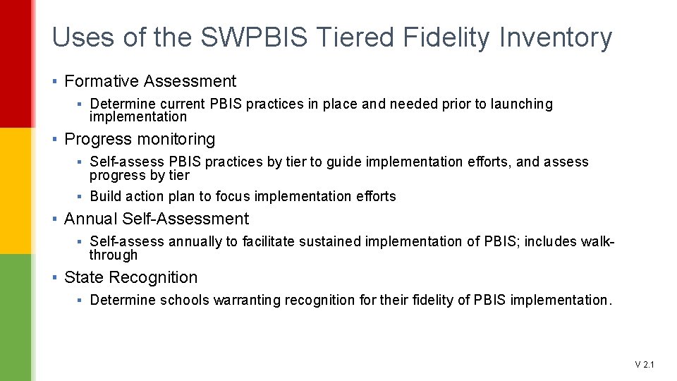 Uses of the SWPBIS Tiered Fidelity Inventory ▪ Formative Assessment ▪ Determine current PBIS
