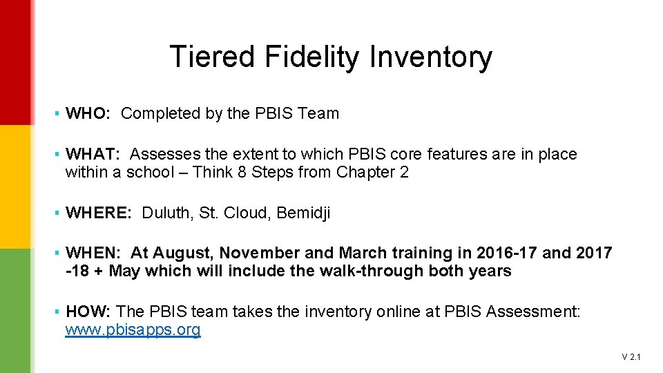 Tiered Fidelity Inventory ▪ WHO: Completed by the PBIS Team ▪ WHAT: Assesses the