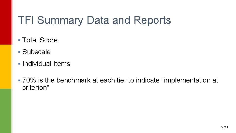 TFI Summary Data and Reports ▪ Total Score ▪ Subscale ▪ Individual Items ▪