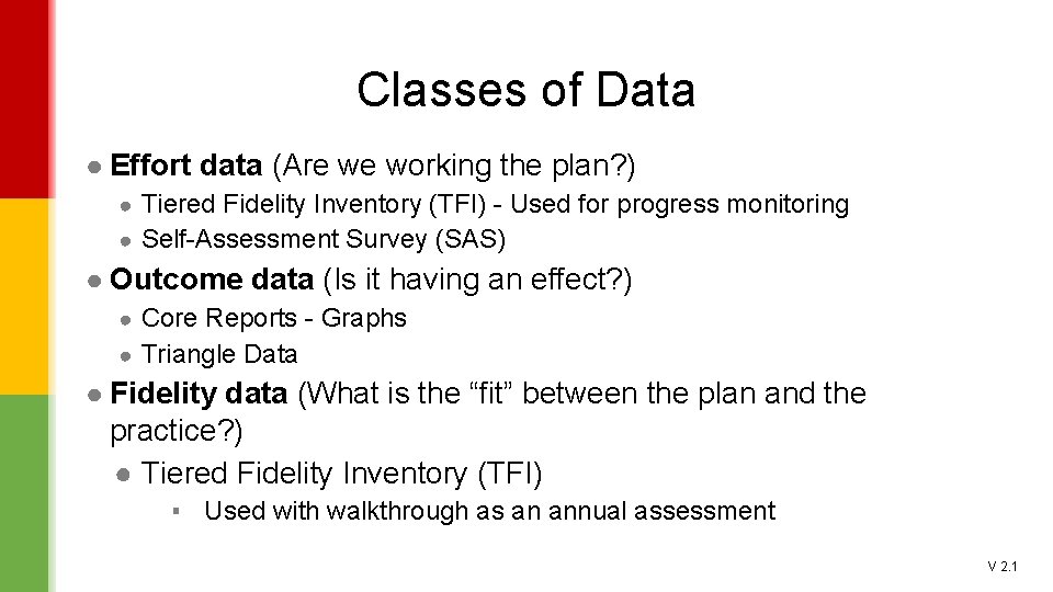 Classes of Data ● Effort data (Are we working the plan? ) ● Tiered