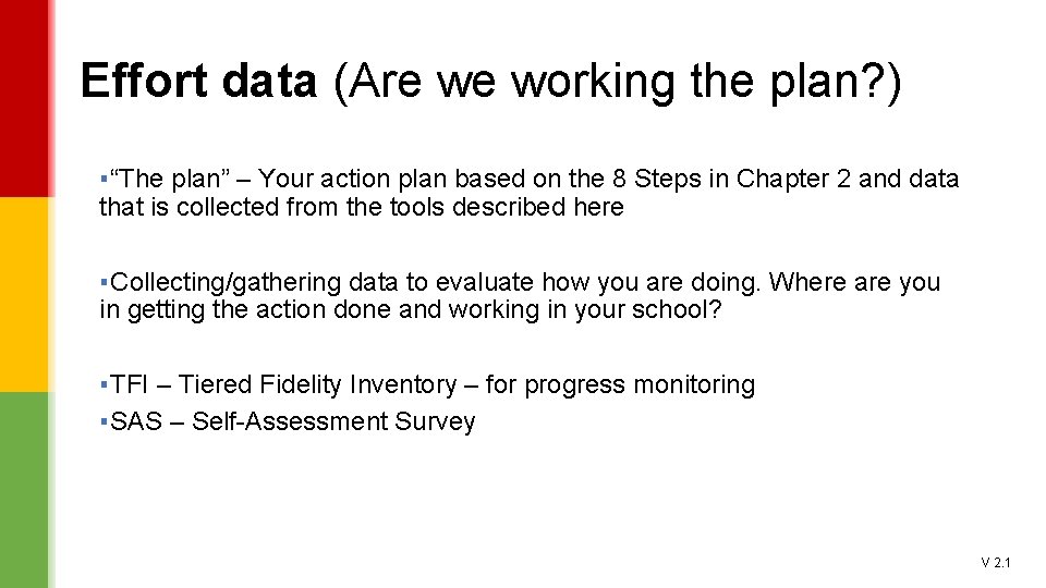Effort data (Are we working the plan? ) ▪ “The plan” – Your action