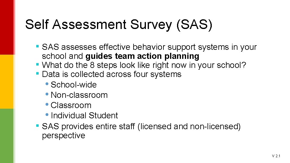 Self Assessment Survey (SAS) ▪ SAS assesses effective behavior support systems in your ▪