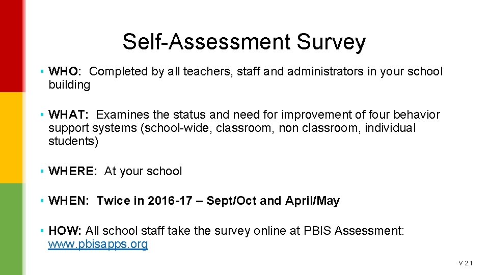 Self-Assessment Survey ▪ WHO: Completed by all teachers, staff and administrators in your school
