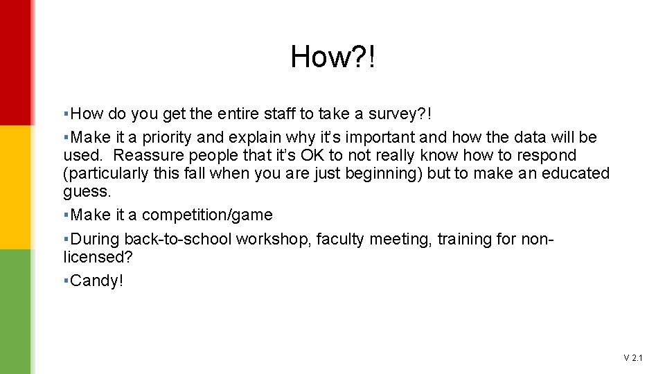 How? ! ▪ How do you get the entire staff to take a survey?