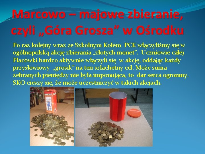 Marcowo – majowe zbieranie, czyli „Góra Grosza” w Ośrodku Po raz kolejny wraz ze