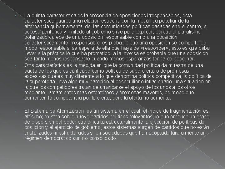  La quinta característica es la presencia de oposiciones irresponsables, esta característica guarda una