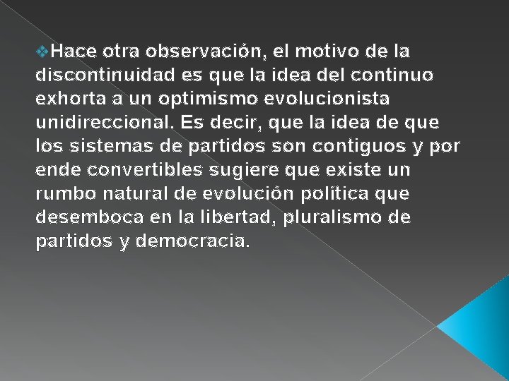 v. Hace otra observación, el motivo de la discontinuidad es que la idea del