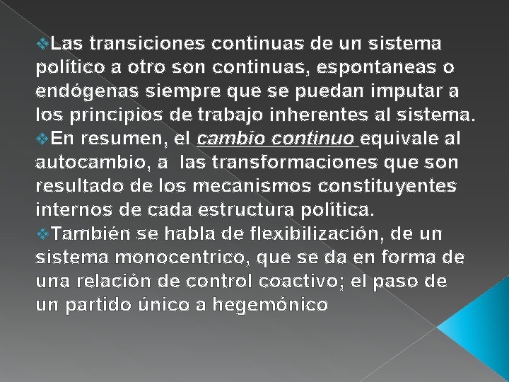 v. Las transiciones continuas de un sistema político a otro son continuas, espontaneas o