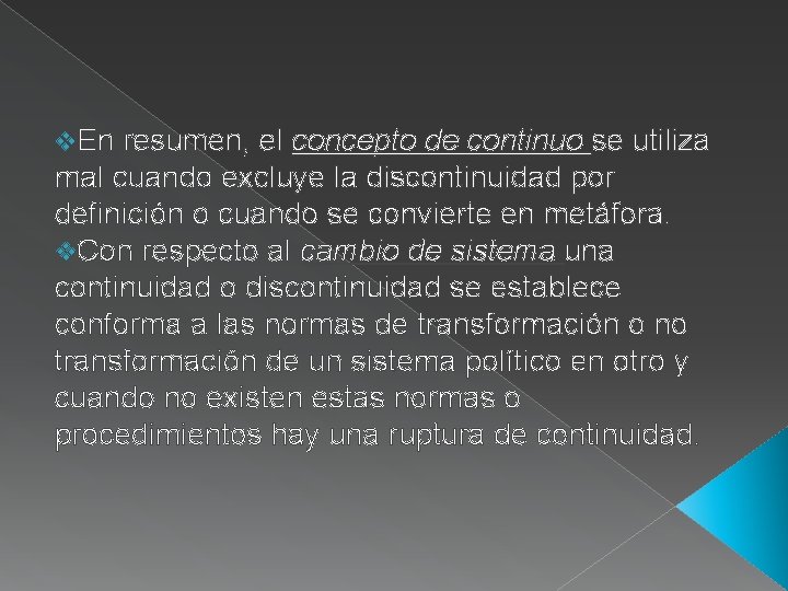 v. En resumen, el concepto de continuo se utiliza mal cuando excluye la discontinuidad