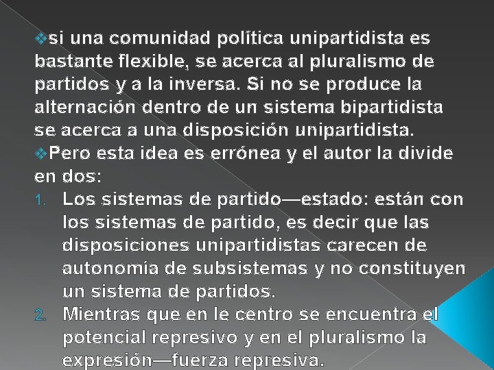 vsi una comunidad política unipartidista es bastante flexible, se acerca al pluralismo de partidos