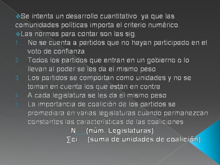 v. Se intenta un desarrollo cuantitativo ya que las comunidades políticas importa el criterio