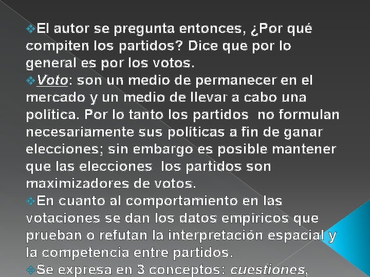 v. El autor se pregunta entonces, ¿Por qué compiten los partidos? Dice que por