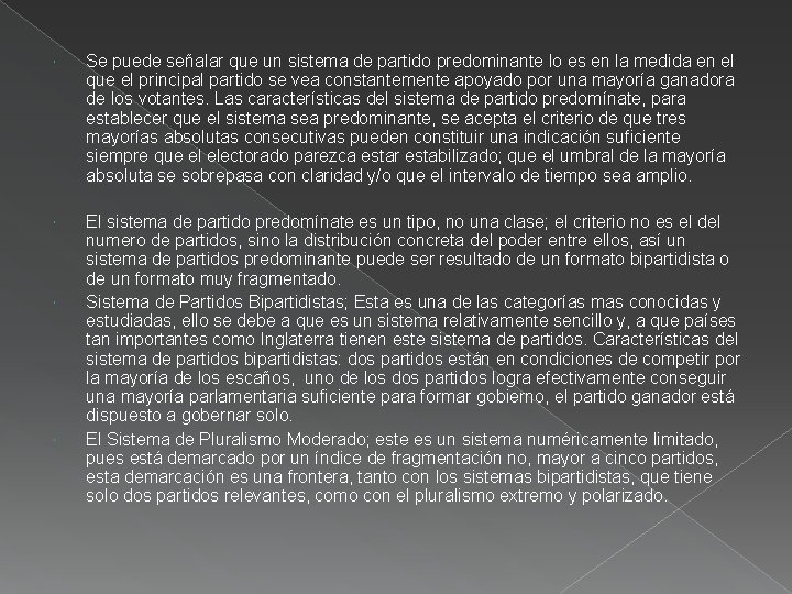  Se puede señalar que un sistema de partido predominante lo es en la