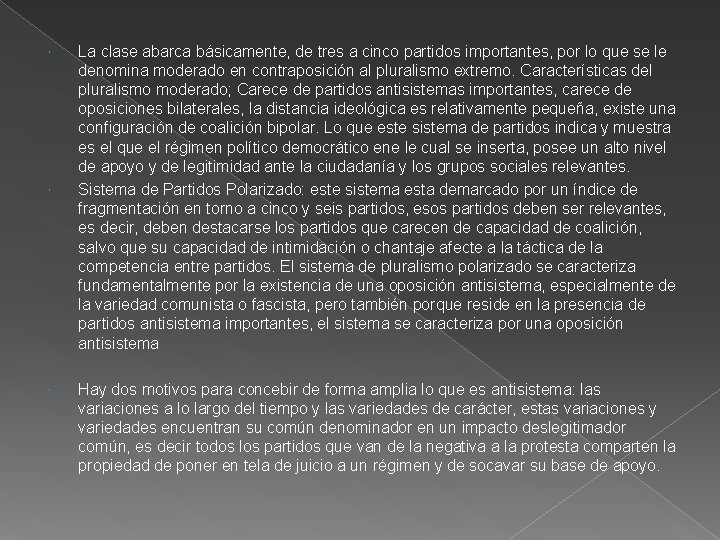  La clase abarca básicamente, de tres a cinco partidos importantes, por lo que