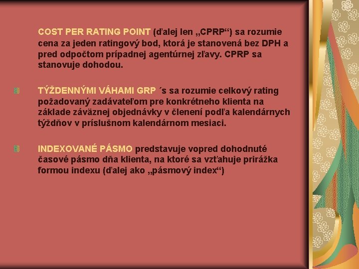 COST PER RATING POINT (ďalej len „CPRP“) sa rozumie cena za jeden ratingový bod,