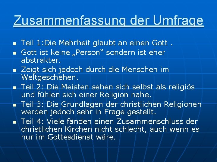 Zusammenfassung der Umfrage n n n Teil 1: Die Mehrheit glaubt an einen Gott