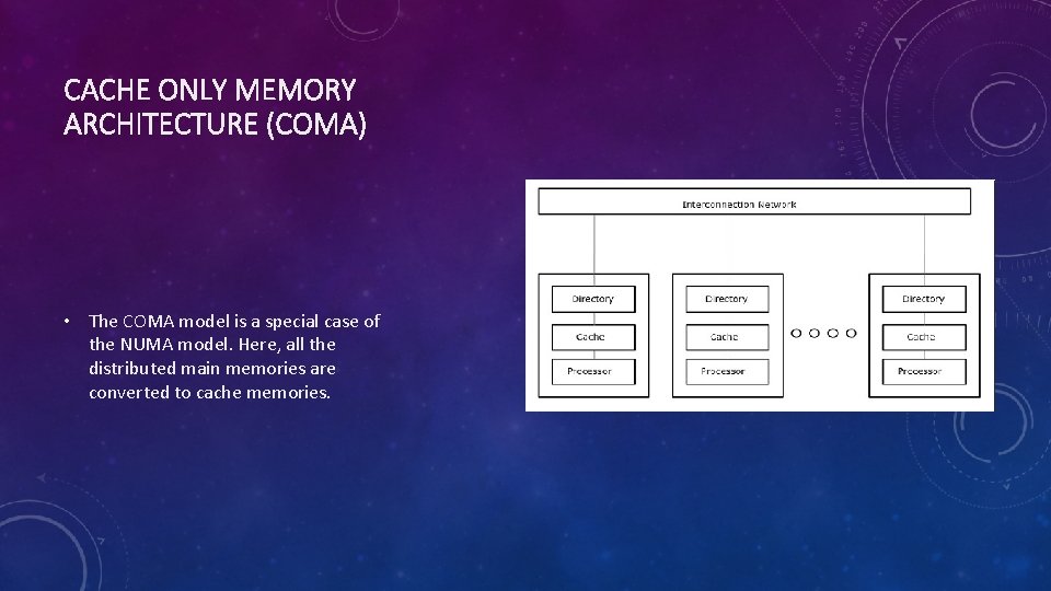 CACHE ONLY MEMORY ARCHITECTURE (COMA) • The COMA model is a special case of
