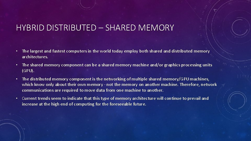 HYBRID DISTRIBUTED – SHARED MEMORY • The largest and fastest computers in the world