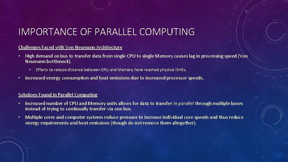 IMPORTANCE OF PARALLEL COMPUTING Challenges Faced with Von Neumann Architecture • High demand on