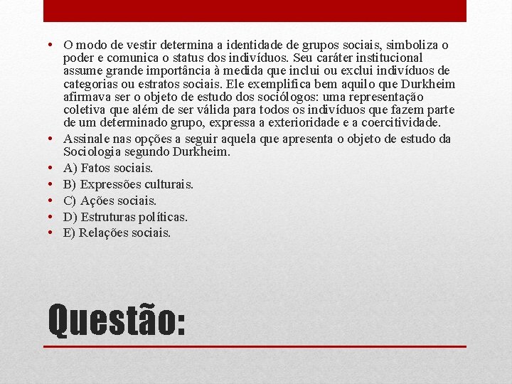  • O modo de vestir determina a identidade de grupos sociais, simboliza o