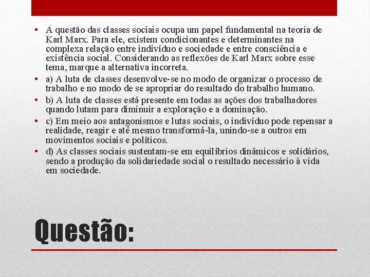  • A questão das classes sociais ocupa um papel fundamental na teoria de