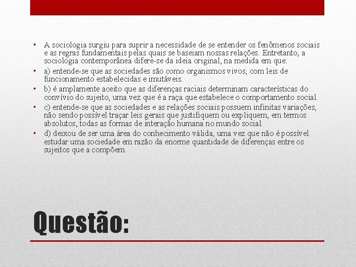  • A sociologia surgiu para suprir a necessidade de se entender os fenômenos