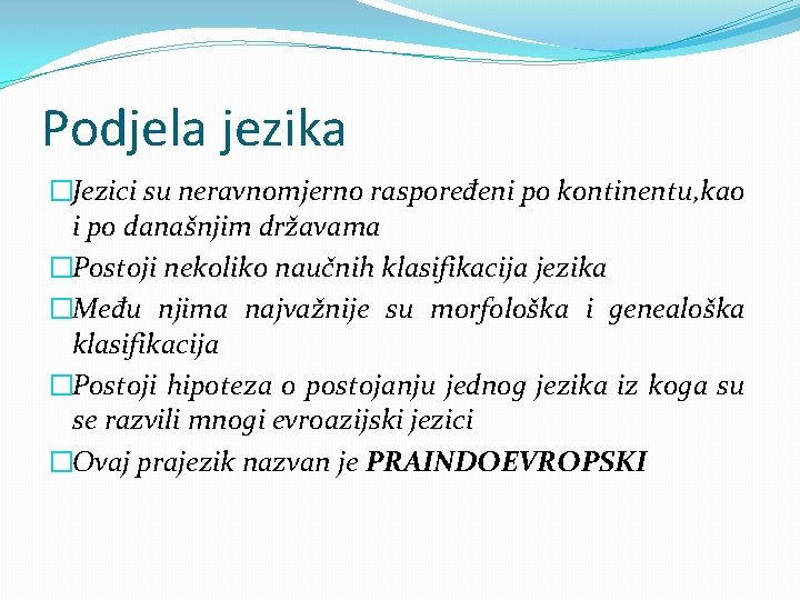 Podjela jezika �Jezici su neravnomjerno raspoređeni po kontinentu, kao i po današnjim državama �Postoji