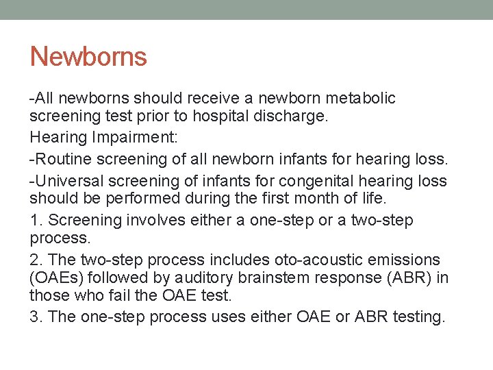 Newborns -All newborns should receive a newborn metabolic screening test prior to hospital discharge.