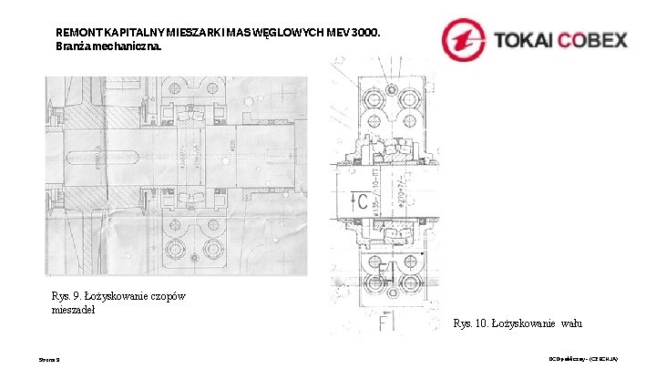 REMONT KAPITALNY MIESZARKI MAS WĘGLOWYCH MEV 3000. Branża mechaniczna. Rys. 9. Łożyskowanie czopów mieszadeł