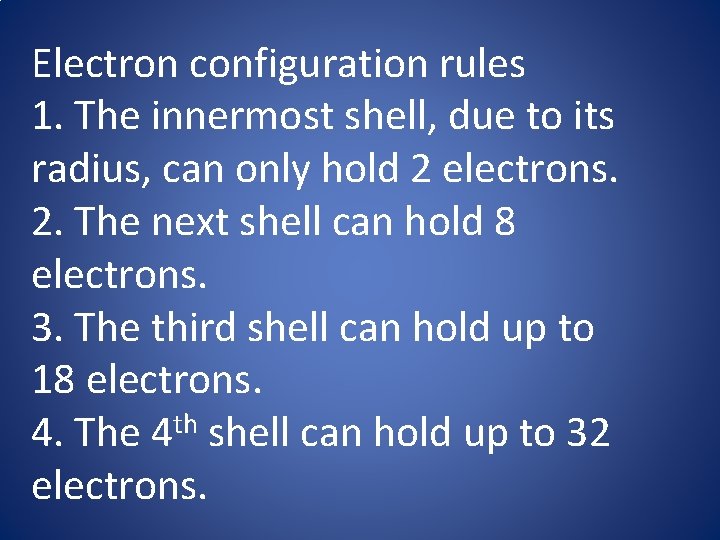 Electron configuration rules 1. The innermost shell, due to its radius, can only hold