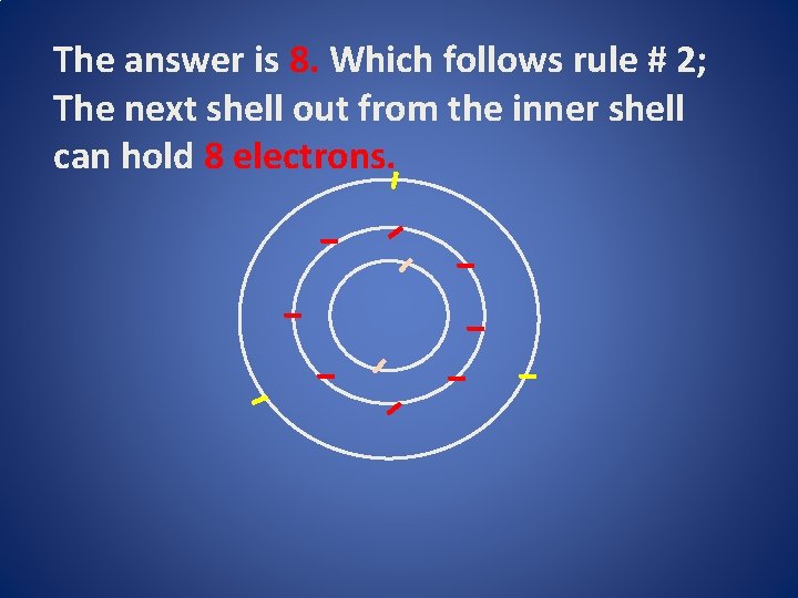 - The answer is 8. Which follows rule # 2; The next shell out