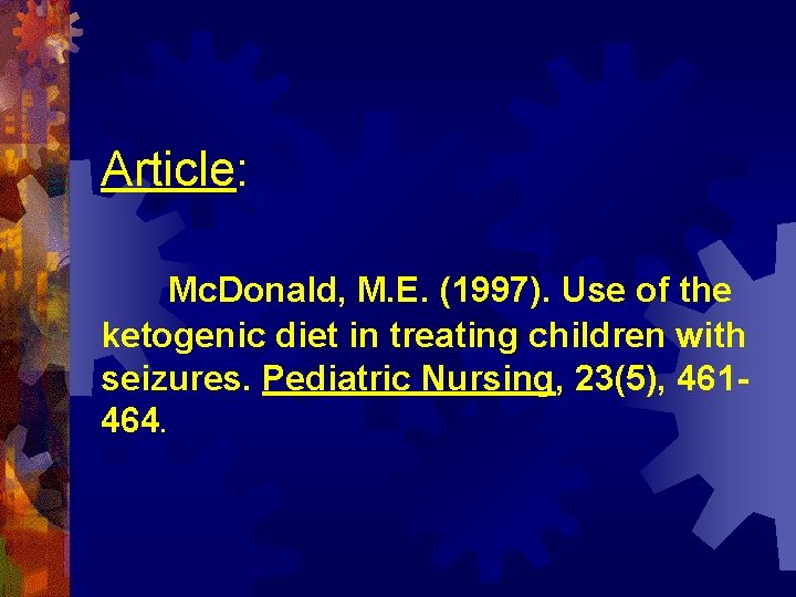 Article: Mc. Donald, M. E. (1997). Use of the ketogenic diet in treating children