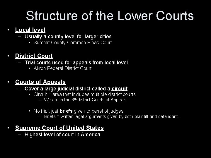 Structure of the Lower Courts • Local level – Usually a county level for