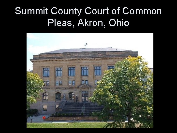 Summit County Court of Common Pleas, Akron, Ohio 