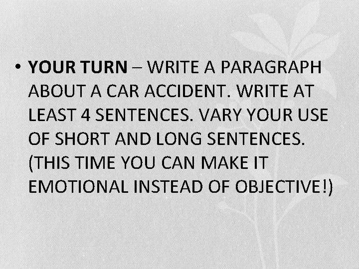  • YOUR TURN – WRITE A PARAGRAPH ABOUT A CAR ACCIDENT. WRITE AT