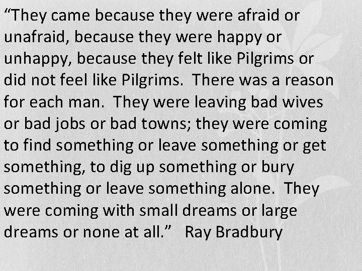 “They came because they were afraid or unafraid, because they were happy or unhappy,