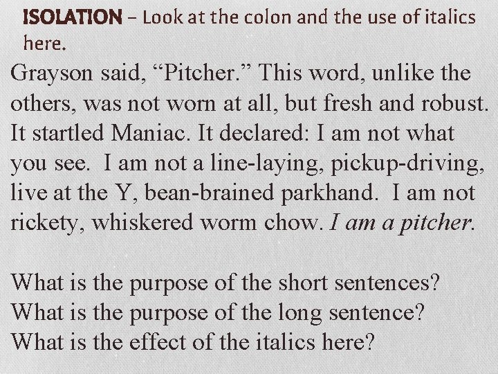 ISOLATION – Look at the colon and the use of italics here. Grayson said,
