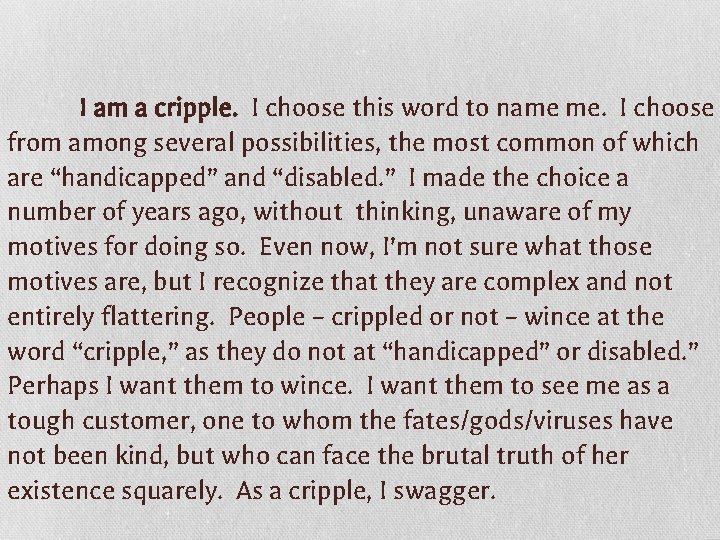 I am a cripple. I choose this word to name me. I choose from