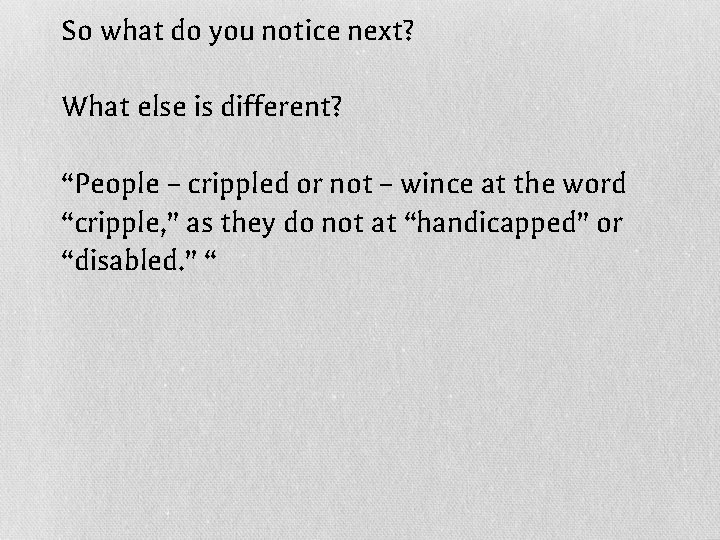 So what do you notice next? What else is different? “People – crippled or