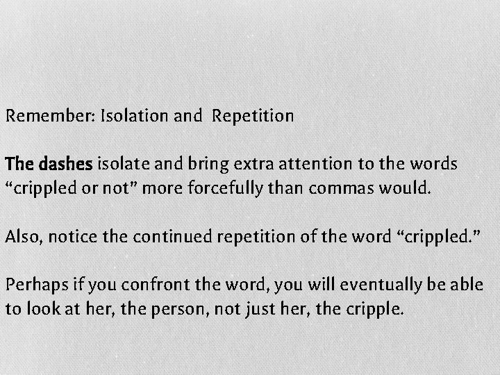 Remember: Isolation and Repetition The dashes isolate and bring extra attention to the words